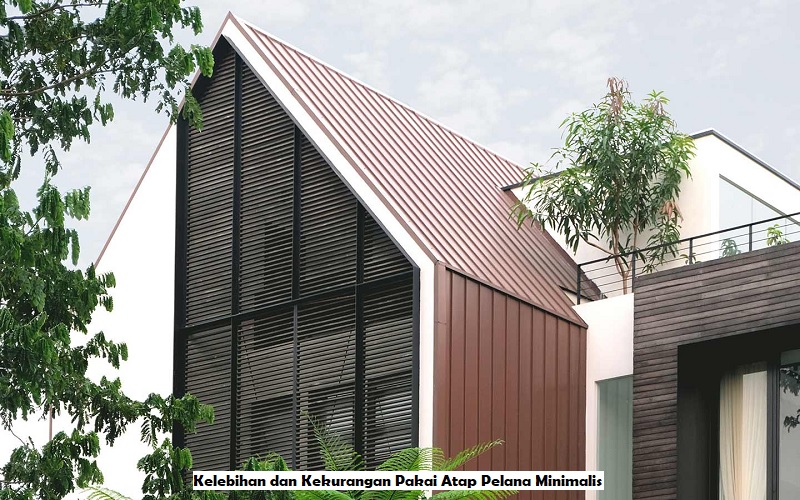 Kelebihan dan Kekurangan Pakai Atap Pelana Minimalis