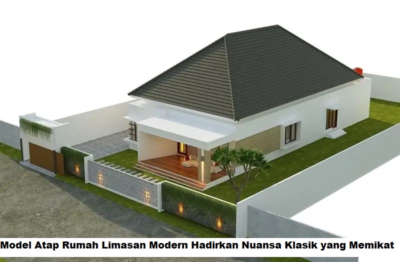 Model Atap Rumah Limasan Modern Hadirkan Nuansa Klasik yang Memikat